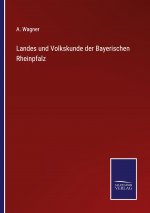 Landes und Volkskunde der Bayerischen Rheinpfalz