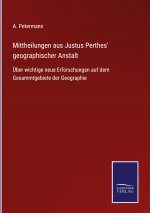 Mittheilungen aus Justus Perthes' geographischer Anstalt