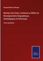 Moniteur des Dates, contenant un Million de Renseignements Biographiques, Genealogiques et Historiques