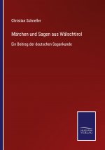 Marchen und Sagen aus Walschtirol