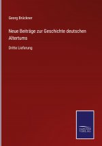 Neue Beitrage zur Geschichte deutschen Altertums