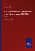 Reise der oesterreichischen Fregatte Novara um die Erde in den Jahren 1857, 1858, 1859