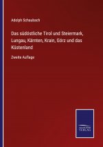 sudoestliche Tirol und Steiermark, Lungau, Karnten, Krain, Goerz und das Kustenland