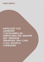 Impfschutz vor mutierten Coronaviren...Re-Infektionen fur Geimpfte und Genesene vermeiden...dem Long Covid Syndrom vorbeugen