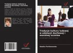 Tradycje kultury ludowej w edukacji duchowej i moralnej uczniow