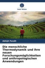 menschliche Thermodynamik und ihre neuen Forschungsmoeglichkeiten und anthropologischen Anwendungen