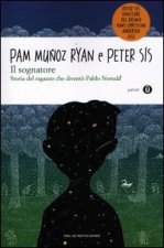 sognatore. Storia del ragazzo che diventò Pablo Neruda