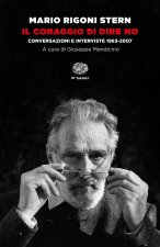 coraggio di dire no. Conversazioni e interviste 1963-2007