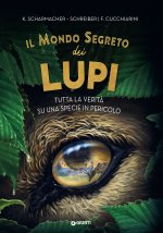 mondo segreto dei lupi. Tutta la verità su una specie in pericolo