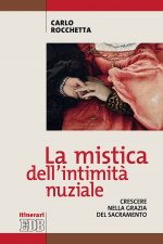 mistica dell'intimità nuziale. Crescere nella grazia del sacramento
