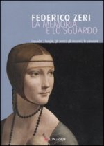memoria e lo sguardo. I quadri, i luoghi, gli amici, gli incontri, le passioni