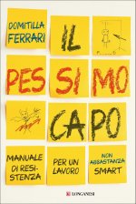 pessimo capo. Manuale di resistenza per un lavoro non abbastanza smart