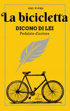 bicicletta. Dicono di lei. Pedalate d'autore