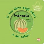 mercato. Il mio libro degli odori e dei colori
