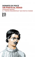 poeta al rogo. Giordano Bruno, Il «poeta-philosophus» dei poetici furori
