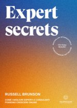 Expert secrets. Come i migliori esperti e consulenti possono crescere online