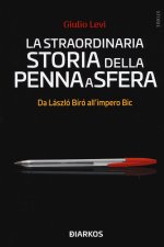 straordinaria storia della penna a sfera. Da László Bíró all'impero Bic