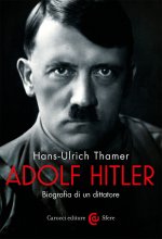 Adolf Hitler. Biografia di un dittatore