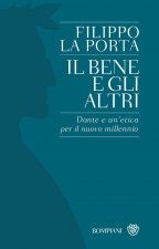 bene e gli altri. Dante e un'etica per il nuovo millennio