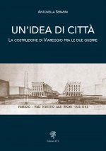 idea di città. La costruzione di Viareggio fra le due guerre