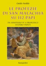 profezie di san Malachia su 112 papi. Da Anastasio IV a Francesco (ultimo papa?)