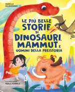 più belle storie di dinosauri, mammut e uomini della preistoria