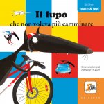 lupo che non voleva più camminare. Amico lupo. Touch & feel