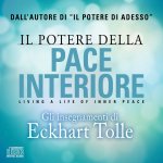 potere della pace interiore. Living a life of inner peace. Audiolibro. 2 CD Audio