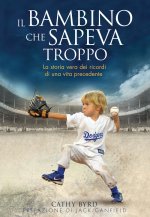 bambino che sapeva troppo. La storia vera dei ricordi di una vita precedente