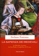 sapienza dei medievali. La filosofia cristiana da san Paolo a Guglielmo di Occam