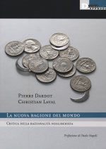 nuova ragione del mondo. Critica della razionalità neoliberista