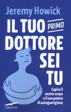 tuo primo dottore sei tu. Capire il nostro corpo e il suo potere di autoguarigione