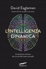 intelligenza dinamica. L'evoluzione continua dei circuiti del nostro cervello