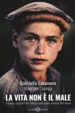 vita non è il male. Cinque capitoli di riflessione sulle tracce del bene