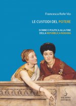 custodi del potere. Donne e politica alla fine della Repubblica romana