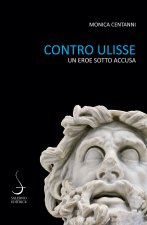 Contro Ulisse. Un eroe sotto accusa