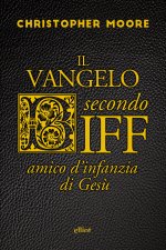 vangelo secondo Biff. Amico d'infanzia di Gesù