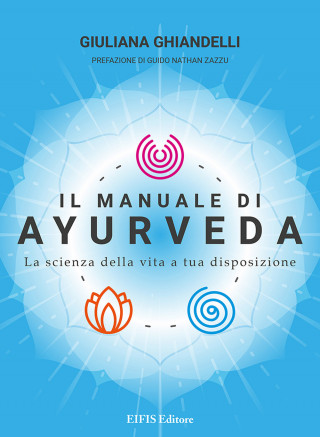 manuale di Ayurveda. La scienza della vita a tua disposizione