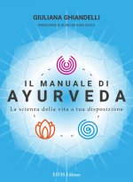 manuale di Ayurveda. La scienza della vita a tua disposizione