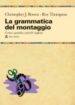 grammatica del montaggio. Il manuale che spiega quando e perché tagliare