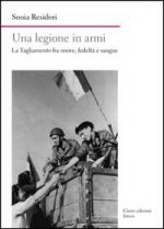 legione in armi. La Tagliamento tra onore, fedeltà e sangue