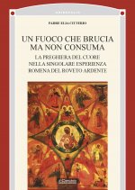 fuoco che brucia ma non consuma. La preghiera del cuore nella singolare esperienza romena del roveto ardente