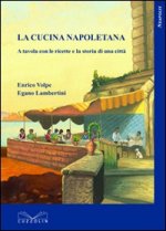 cucina napoletana. A tavola con le ricette e la storia di una città