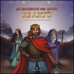 leggende per gioco. Re Artù