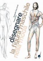 Disegnare la figura maschile nella moda. Corso di grafica professionale per stilisti e fashion designer