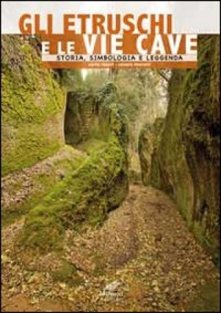 etruschi e le vie cave. Storia, simbologia e leggenda