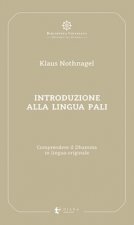 Introduzione alla lingua pali. Comprendere il Dhamma in lingua originale