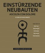 Einstürzende Neubauten. Ascolta con dolore