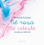 Né rosa né celeste. Una fiaba per tutte le età