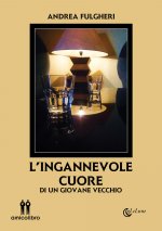 ingannevole cuore. Di un giovane vecchio